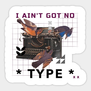 Surreal Typewriter - I Ain't Got No Type Funny Sticker